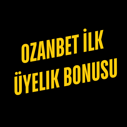Ozanbet İlk Üyelik Bonusu